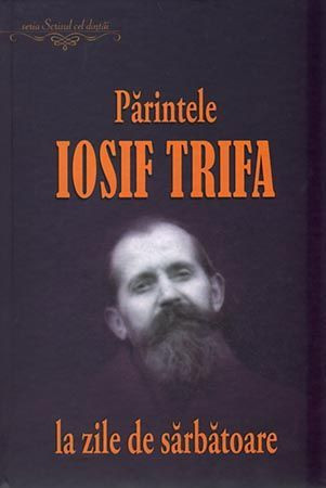 Parintele Iosif Trifa la zile de sarbatoare
