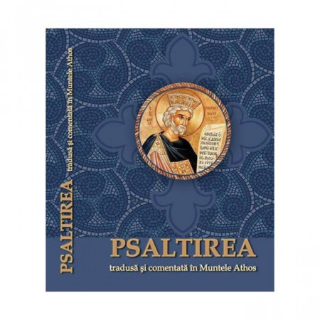 Psaltirea tradusa si comentata in Muntele Athos