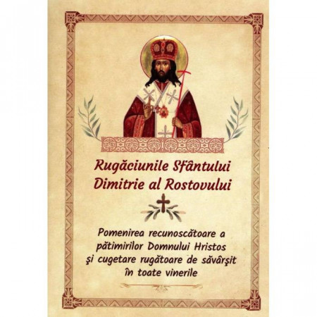 Rugaciunile Sfantului Dimitrie al Rostovului.