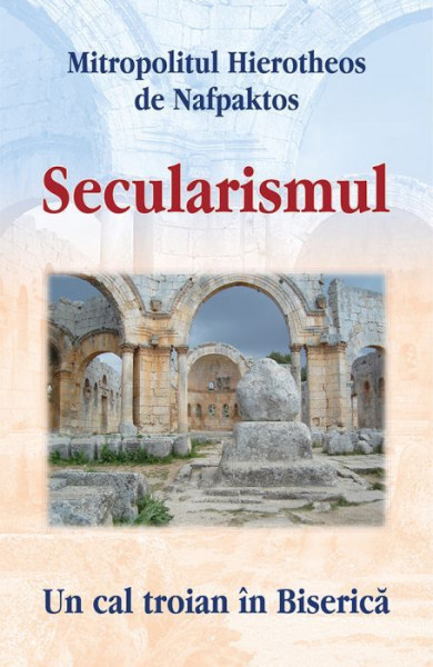Secularismul. Un cal troian in Biserica