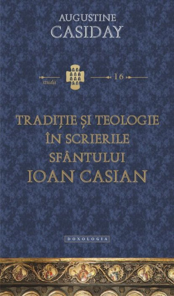 Traditie si teologie in scrierile Sfantului Ioan Casian