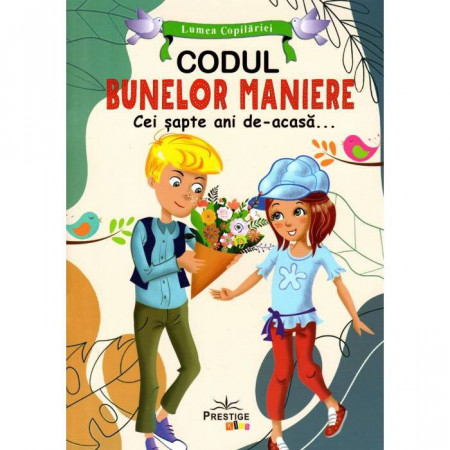 Codul bunelor maniere. Cei sapte ani de acasa...