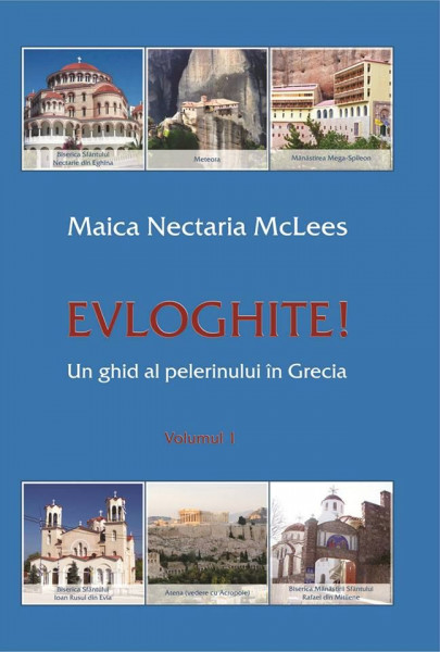Evloghite! Un ghid al pelerinului in Grecia - Volumul 1