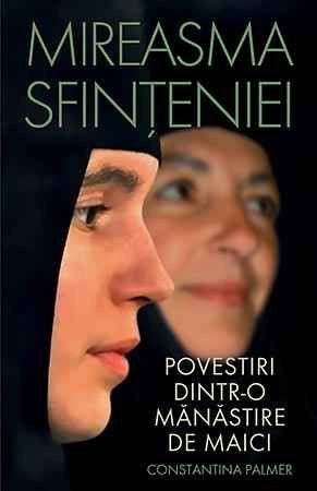 Mireasma sfinteniei. Povestiri dintr-o manastire de maici
