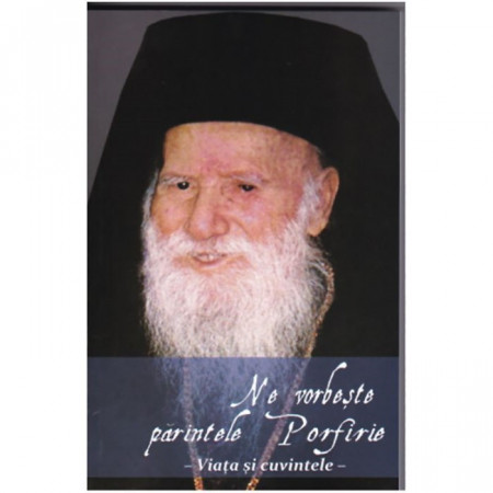Ne vorbeste Parintele Porfirie