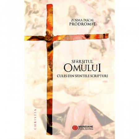 Sfârşitul omului. Culese din Sfintele Scripturi