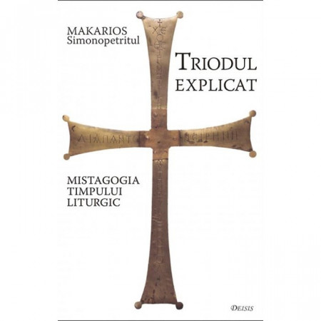 Triodul explicat. Mistagogia timpului liturgic