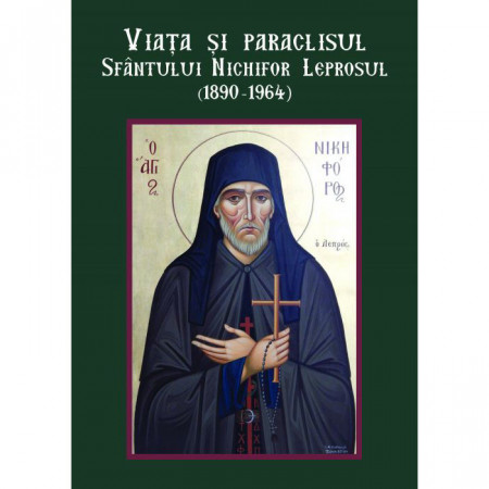 Viata si paraclisul Sfantului Nichifor Leprosul (1890-1964)