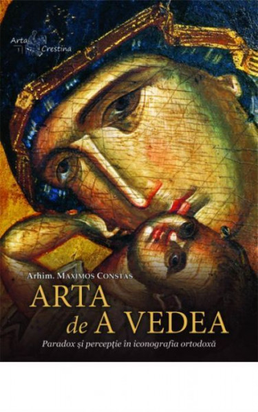 Arta de a vedea. Paradox si perceptie in iconografia ortodoxa