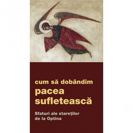 Cum să dobândim pacea sufletească. Sfaturi ale stareților de la Optina