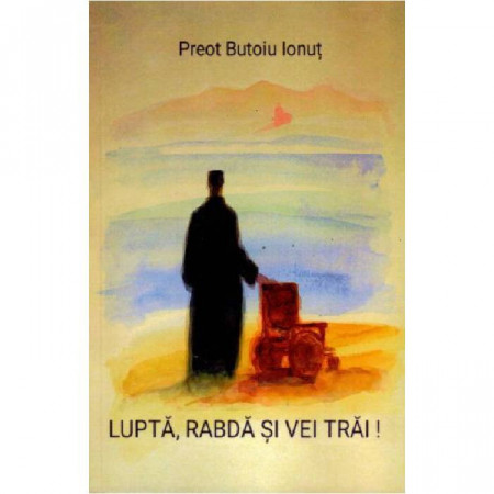 Luptă, rabdă şi vei trăi