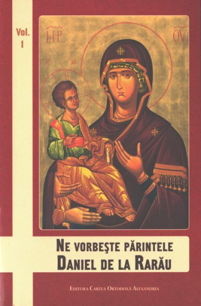 Ne vorbeste Parintele Daniel de la Rarau - Vol. 1