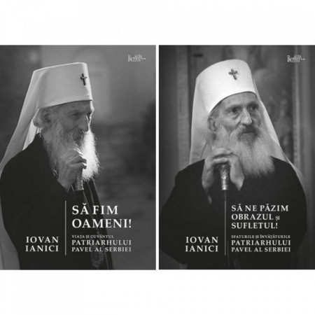 Pachet: Viata si invataturile Patriarhului Pavel al Serbiei: Sa fim oameni./ Sa ne pazim obrazul si sufletul!