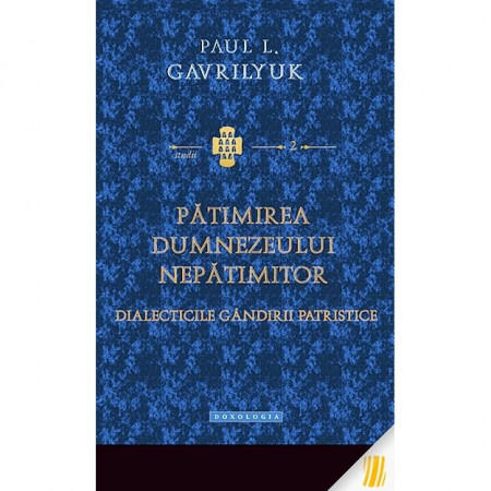 Patimirea Dumnezeului nepatimitor. Dialecticile gandirii patristice