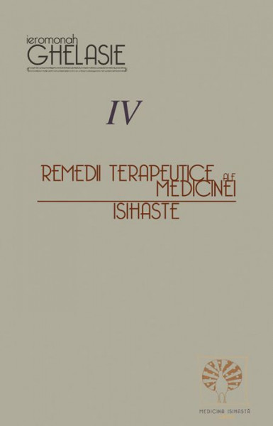 Remedii terapeutice ale medicinei isihaste. Vol. IV
