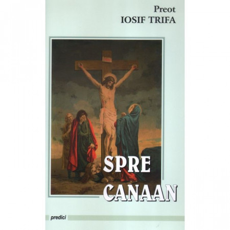 Spre Canaan. 15 predici în legătură cu războiul și vremile noastre