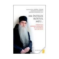 Am inteles rostul meu... Parintele Arsenie Papacioc in dosarele securitatii
