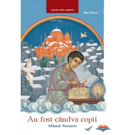 Au fost candva copii - Sfantul Nectarie