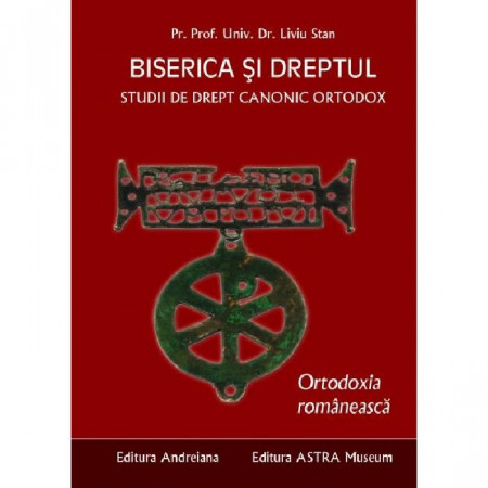 Biserica si dreptul. Studii de drept canonic ortodox. Ortodoxia romaneasca. Vol. 6