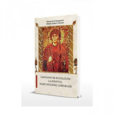Canoane de rugaciune la Sfantul Mare Mucenic Gheorghe
