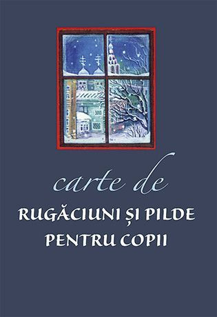 Carte de rugaciuni si pilde pentru copii