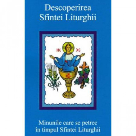 Descoperirea Sfintei Liturghii. Minunile care se petrec in timpul Sfintei Liturghii