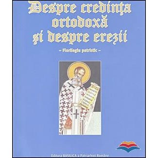 Despre credinta ortodoxa si despre erezii