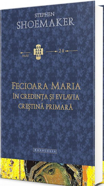 Fecioara Maria in credinta si evlavia crestina primara