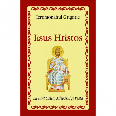 Iisus Hristos. Eu sunt Calea, Adevarul si Viata