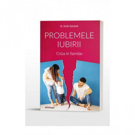 Problemele iubirii - Criza in familie. Volumul II
