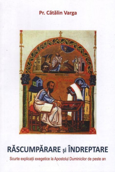 Rascumparare si indreptare. Scurte explicatii exegetice la Apostolul Duminicilor de peste an