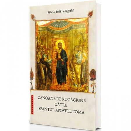 Canoane de rugaciune catre Sfantul Apostol Toma