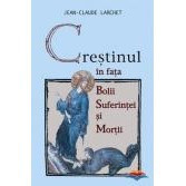 Crestinul in fata bolii, suferintei si mortii