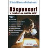 Raspunsuri la intrebari ale lumii de astazi - Volumul 1