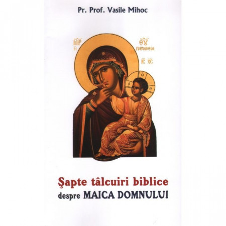 Șapte tâlcuiri biblice despre Maica Domnului