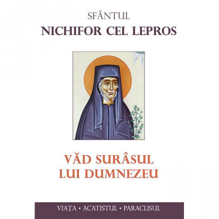 Sfantul Nichifor cel Lepros. Vad surasul lui Dumnezeu