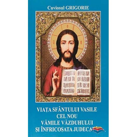 Viata Sfantului Vasile cel Nou. Vamile vazduhului si infricosata judecata