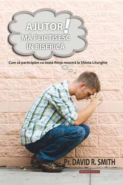 Ajutor! Ma plictisesc in Biserica