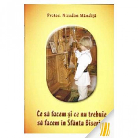 Ce sa facem si ce nu trebuie sa facem in Sfanta Biserica