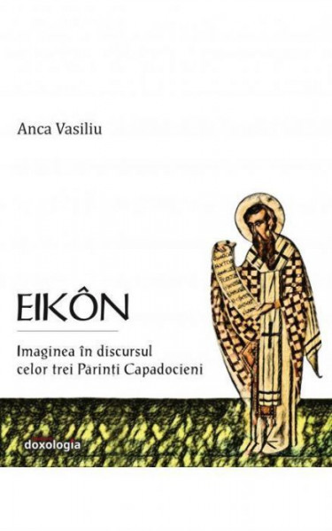 Eikon. Imaginea in discursul celor trei Parinti Capadocieni