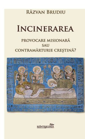 Incinerarea. Provocare misionara sau contramarturie crestina