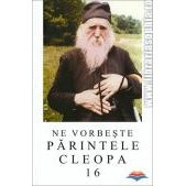 Ne vorbeste Parintele Cleopa - Volumul 16