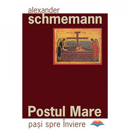 Postul Mare. Pasi spre Inviere