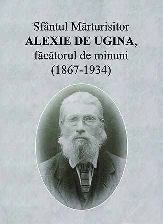 Sfantul Marturisitor Alexie de Ugina, Facatorul de minuni (1867-1934)