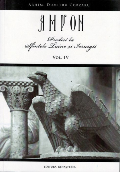 Amvon, vol. 4, Predici la Sfintele Taine si Ierurgii