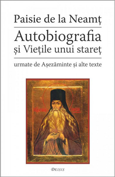 Autobiografia si Vietile unui staret - urmate de Asezaminte si alte texte