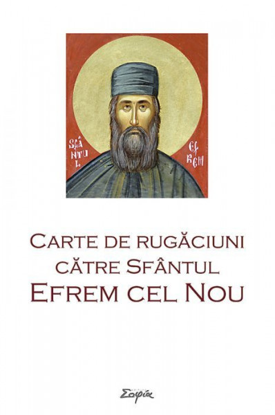 Carte de rugaciuni catre Sfantul Efrem cel Nou