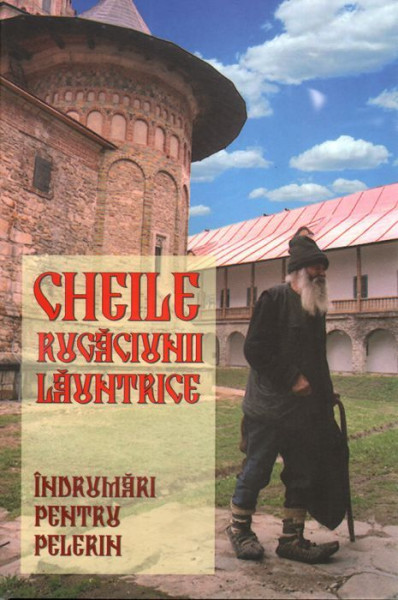 Cheile rugaciunii launtrice. Indrumari pentru pelerin