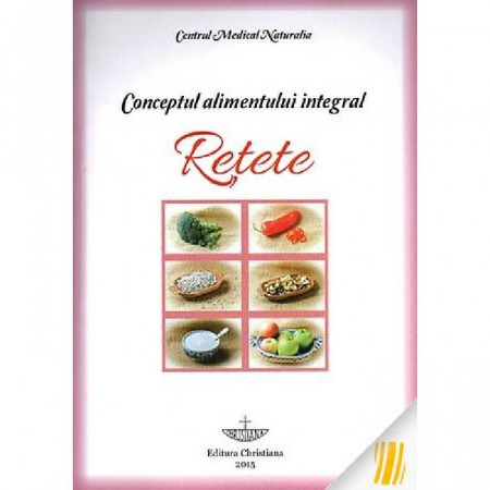 Conceptul alimentului integral. Retete