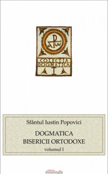 Dogmatica Bisericii Ortodoxe - Vol. 1